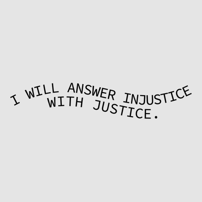 I Will Answer Injustice With Justice Exclusive T-shirt by jesmergravel0 | Artistshot