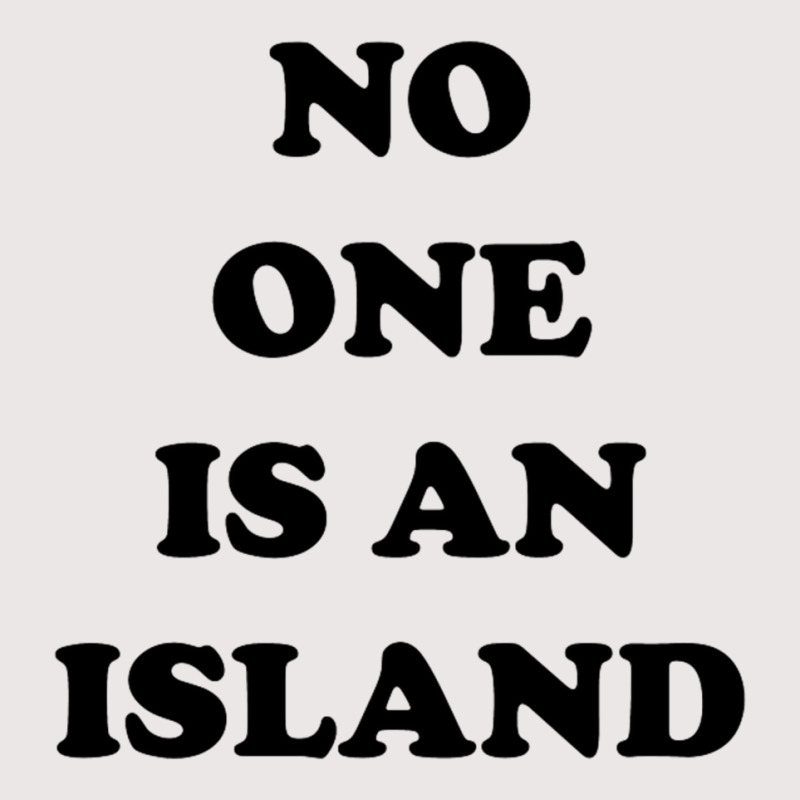 No One Is An Island Pocket T-Shirt by wedmanrolingf | Artistshot