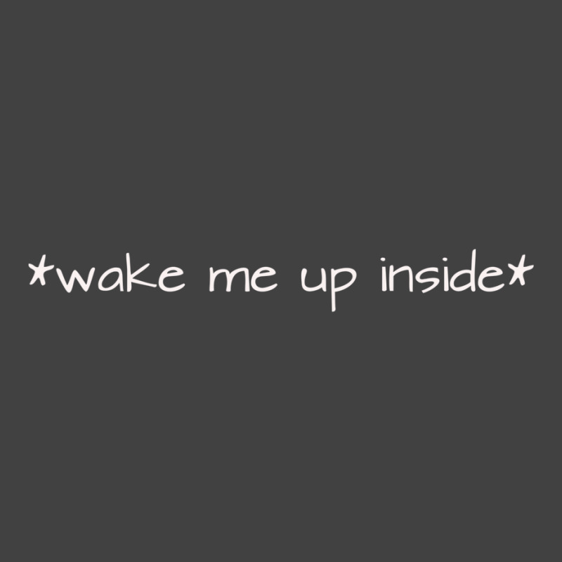 Wake Me Up Inside Vintage T-shirt | Artistshot