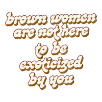 Brown Women Are Not Here To Be Exoticized By You1 Men's T-shirt Pajama Set | Artistshot