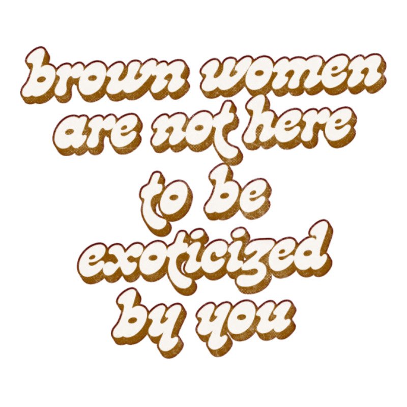 Brown Women Are Not Here To Be Exoticized By You1 Women's Pajamas Set by fomolynamx | Artistshot