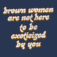 Brown Women Are Not Here To Be Exoticized By You1 Men Denim Jacket | Artistshot