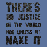 There's No Justice In The World Unless We Make It Lightweight Hoodie | Artistshot