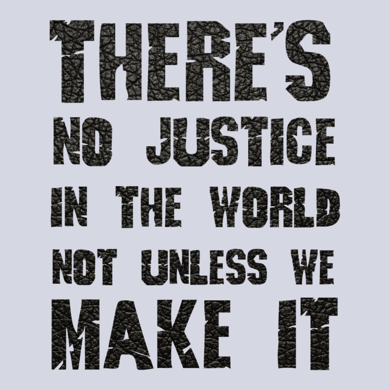 There's No Justice In The World Unless We Make It Fleece Short by usserylutmanv | Artistshot