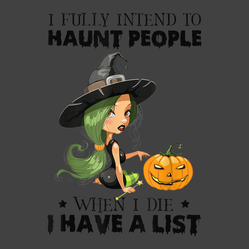 I Fully Intend To Haunt People When I Die I Have A Vintage T-shirt | Artistshot