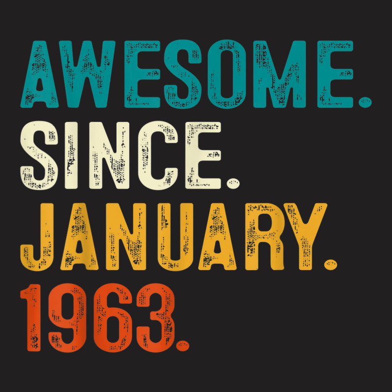 Awesome Since January 1963 60th Birthday Gifts 60 T-shirt | Artistshot