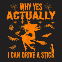 Why Yes Actually I Can Drive A Stick Funny Hallowe T-shirt | Artistshot