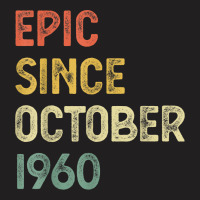 62 Years Old Men Women Epic Since October 1960 T-shirt | Artistshot