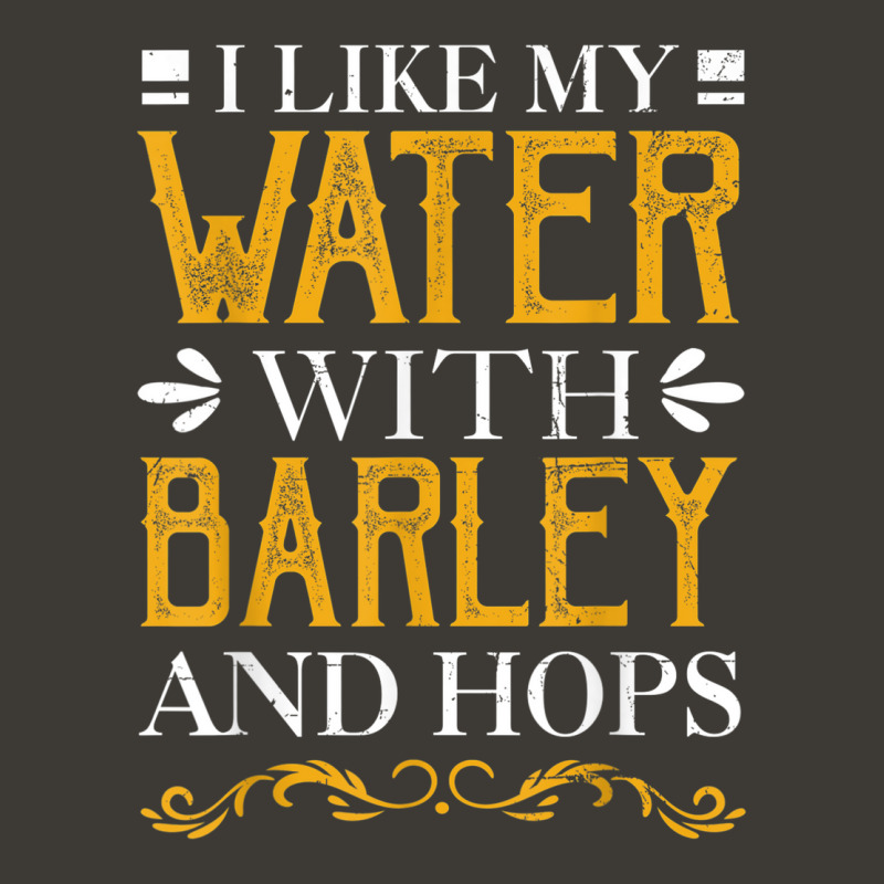 I Like My Water With Barley And Hops Bucket Hat | Artistshot