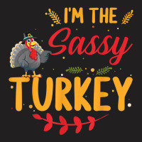 I'm The Sassy Turkey Matching Family Thanksgiving T-shirt | Artistshot