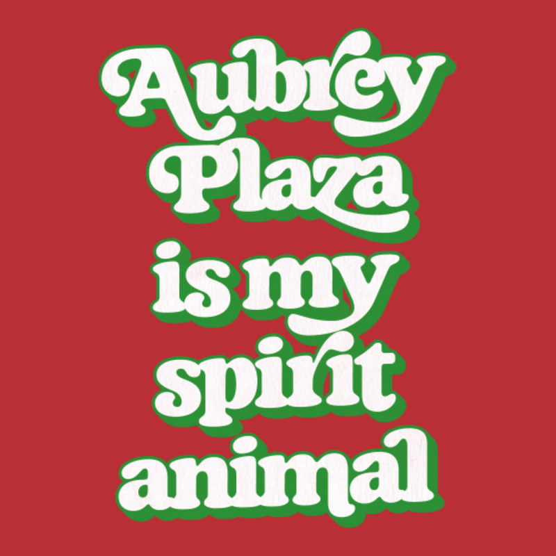 Aubrey Plaza Is My Spirit Animal T-shirt | Artistshot