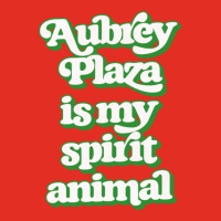 Aubrey Plaza Is My Spirit Animal Graphic T-shirt | Artistshot