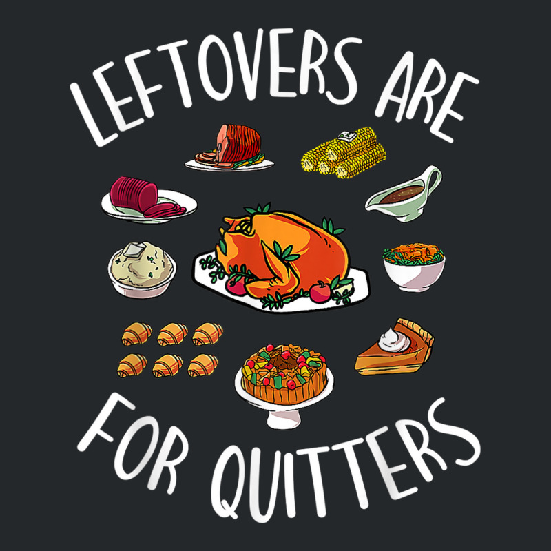 Funny Thanksgiving Food Outfit   Leftovers Are For Crewneck Sweatshirt | Artistshot