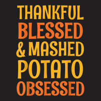 Thankful Blessed And Mashed Potato Obsessed Thanks T-shirt | Artistshot