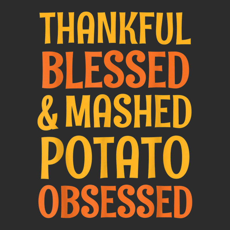 Thankful Blessed And Mashed Potato Obsessed Thanks Exclusive T-shirt | Artistshot