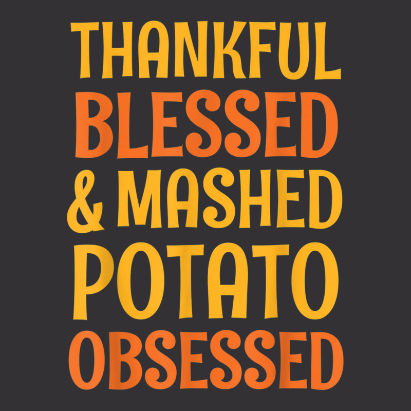 Thankful Blessed And Mashed Potato Obsessed Thanks Vintage Hoodie | Artistshot