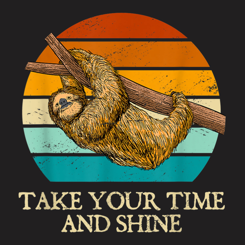 Take Your Time And Shine Sloth Lover Motivational T-shirt | Artistshot