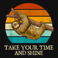 Take Your Time And Shine Sloth Lover Motivational Graphic T-shirt | Artistshot