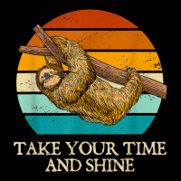 Take Your Time And Shine Sloth Lover Motivational Long Sleeve Shirts | Artistshot