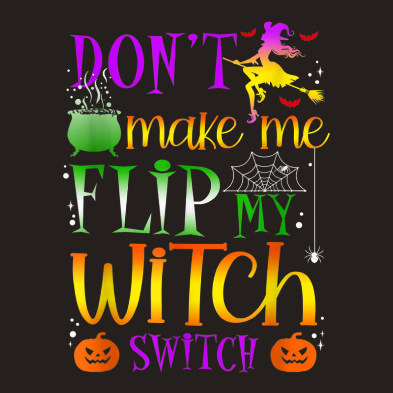 Don't Make Me Flip My Witch Switch Halloween Costu Tank Top | Artistshot