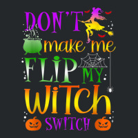 Don't Make Me Flip My Witch Switch Halloween Costu Crewneck Sweatshirt | Artistshot