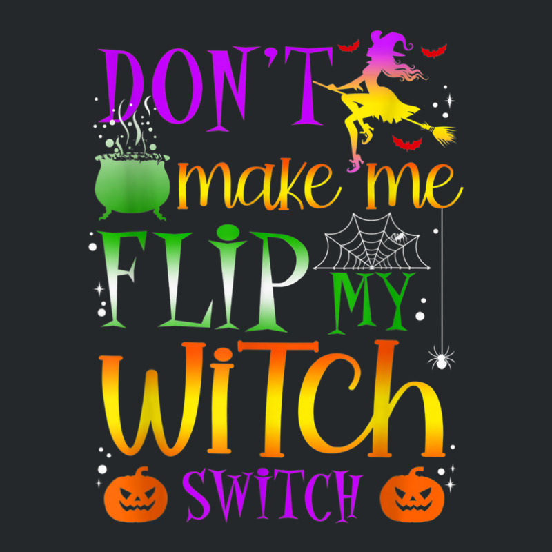 Don't Make Me Flip My Witch Switch Halloween Costu Crewneck Sweatshirt | Artistshot