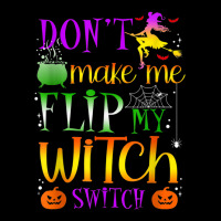 Don't Make Me Flip My Witch Switch Halloween Costu Zipper Hoodie | Artistshot