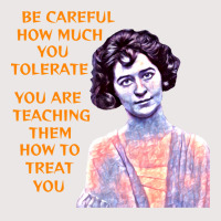 Be Careful How Much You Tolerate You Are Teaching Pocket T-shirt | Artistshot