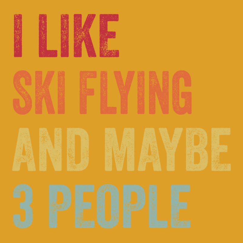 I Like Ski Flying Maybe 3 People Ski Flying Lovers T-shirt | Artistshot