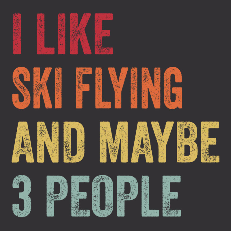 I Like Ski Flying Maybe 3 People Ski Flying Lovers Vintage Hoodie | Artistshot