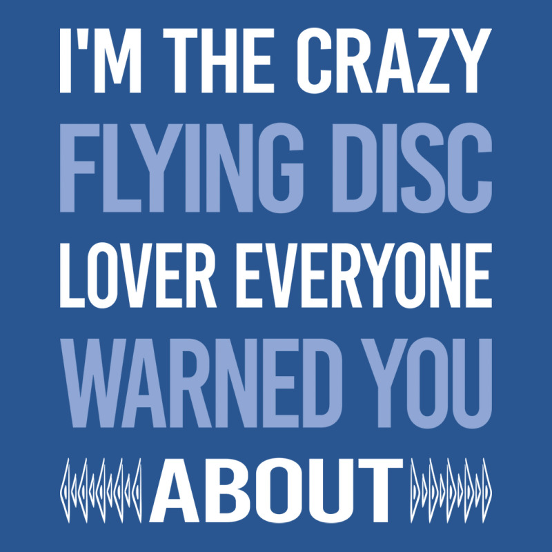 Funny Crazy Lover Flying Disc Cool T-shirt | Artistshot