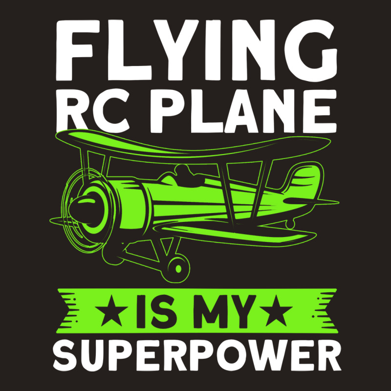 Flying Rc Plane Is My Superpower Model Airplane Lo Tank Top | Artistshot