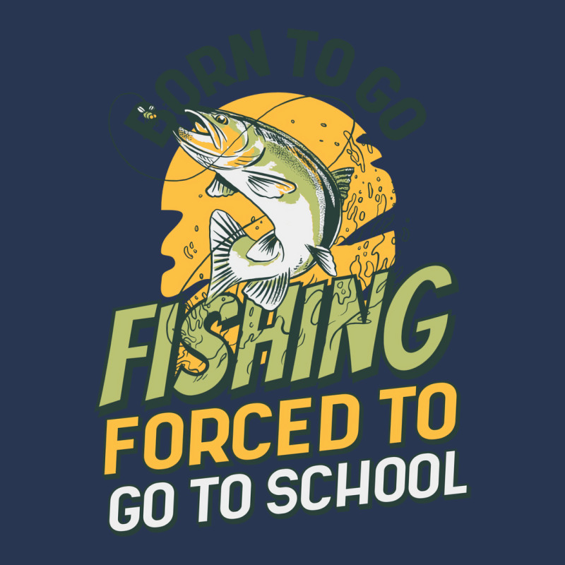 Born To Go Fishing Forced To Go To School Funny Fi Men Denim Jacket | Artistshot