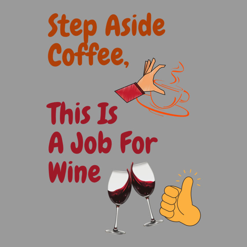 This Is A Job For Wine Graphic T-shirt | Artistshot