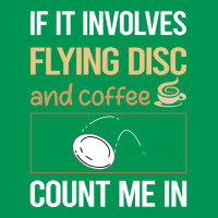 If It Involves Coffee Flying Disc Blue Classic T-shirt | Artistshot