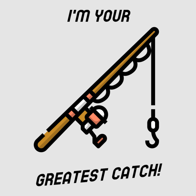 Im Your Greatest Catch Yellow Exclusive T-shirt by zydravidic2 | Artistshot