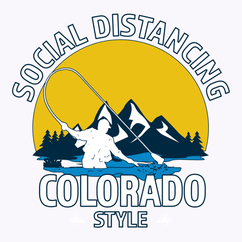 Social Distancing Colorado Style Fly Fishing  Grea Tank Top | Artistshot