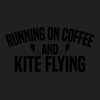 Running On Coffee And Kite Flying Nature T-shirt | Artistshot