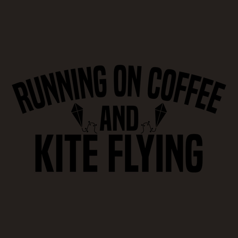 Running On Coffee And Kite Flying Nature Tank Top | Artistshot