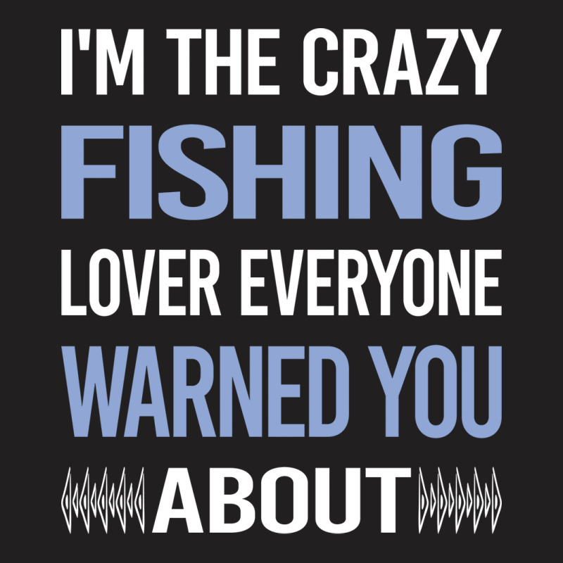 Funny Crazy Lover Fishing Tumblr T-Shirt by azzizedzikiro | Artistshot