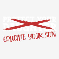 Protect Your Daughter Educate Your Son Men Feminis Graphic T-shirt | Artistshot