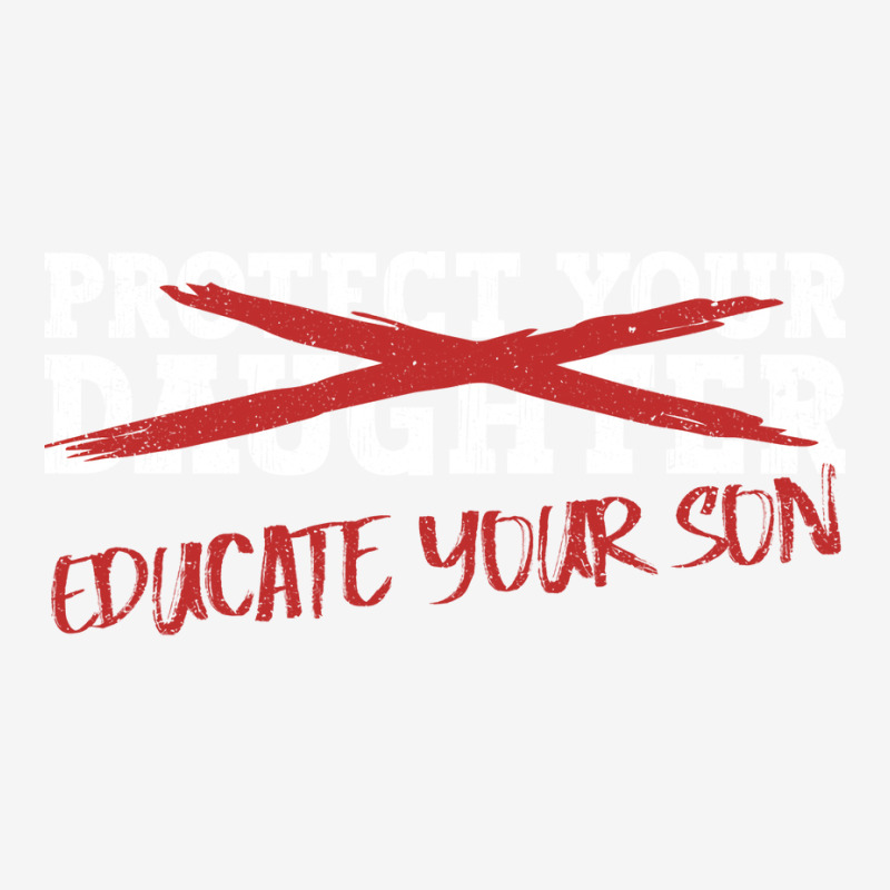 Protect Your Daughter Educate Your Son Men Feminis Graphic T-shirt by omakatetterl | Artistshot