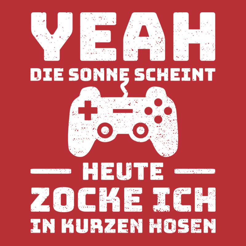 Yeah Die Sonne Scheint Ich Zocke Heute In Kurzen H T-Shirt by rosyambilolf | Artistshot