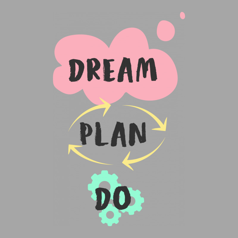 Dream, Plan, Do Toddler Sweatshirt by Charisma | Artistshot