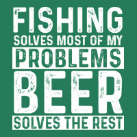 Fishing Fishing Solves Most Of My Problems Beer So T-shirt | Artistshot