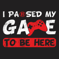 Vintage Gamer Saying I Paused My Game To Be Here G T-shirt | Artistshot