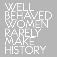 Well Behaved Women Rarely Make History Feminist Te Hoodie & Jogger Set | Artistshot