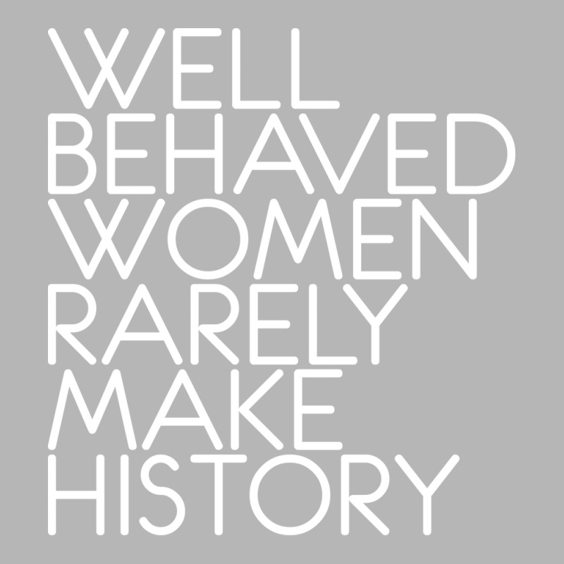 Well Behaved Women Rarely Make History Feminist Te Hoodie & Jogger set by vonnezramzele | Artistshot