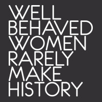 Well Behaved Women Rarely Make History Feminist Te Vintage Hoodie And Short Set | Artistshot