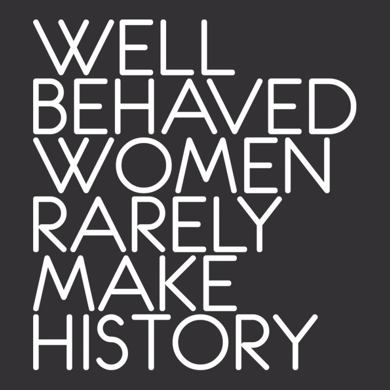 Well Behaved Women Rarely Make History Feminist Te Vintage Hoodie And Short Set by vonnezramzele | Artistshot